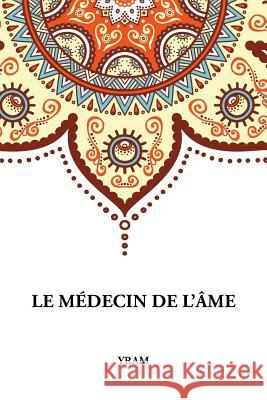 Le Médecin de l'Âme Yram, Marcel Forhan 9781788944496 Discovery Publisher