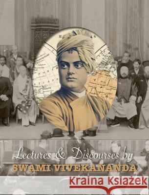 Lectures and Discourses by Swami Vivekananda: given around the world, from 1888 to 1902 Swami Vivekananda 9781788944595