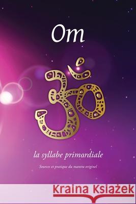 Om, la syllabe primordiale Roberto Caputo 9781788944878 Discovery Publisher