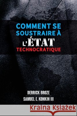 Comment se soustraire à l'État technocratique Broze, Derrick 9781788944977