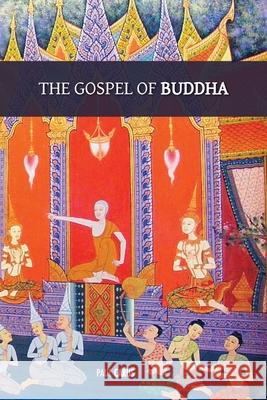 The Gospel of Buddha: with original footnotes and glossary of Buddhist names and terms Paul Carus 9781788945738