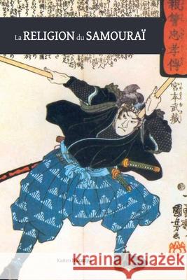 La religion du samouraï: une étude de la philosophie zen en Chine et au Japon Nukariya, Kaiten 9781788945745 Discovery Publisher