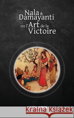 Nala et Damayanti ou l'art de la victoire Christine Devin 9781788945820