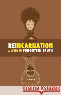 Reincarnation: a Study of Forgotten Truth Edward Dwight Walker 9781788949484 Discovery Publisher