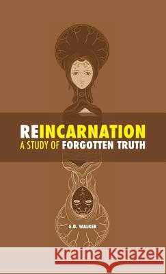 Reincarnation: a Study of Forgotten Truth Edward Dwight Walker 9781788949491