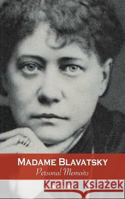 Madame Blavatsky, Personal Memoirs: Introduction by H. P. Blavatsky's Sister Mary K. Neff Vera Petrovna Zhelihovsky 9781788949590