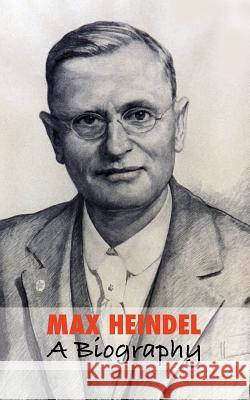 Max Heindel, a Biography Corinne Heline Joana Himmel Delphine Bunel 9781788949828 Discovery Publisher