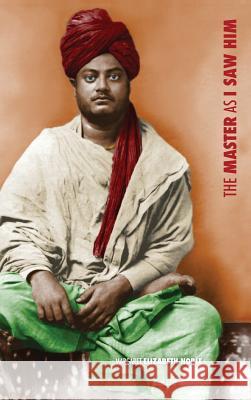 Swami Vivekananda, the Master as I Saw Him Margaret Elizabeth Noble 9781788949873 Discovery Publisher