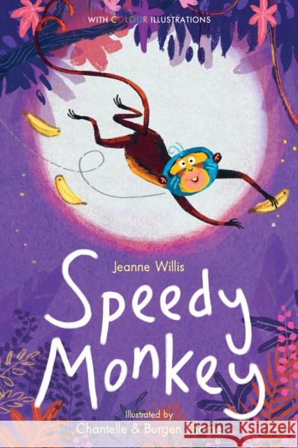 Speedy Monkey Jeanne Willis Chantelle Thorne Burgen Thorne 9781788951142 Stripes Publishing