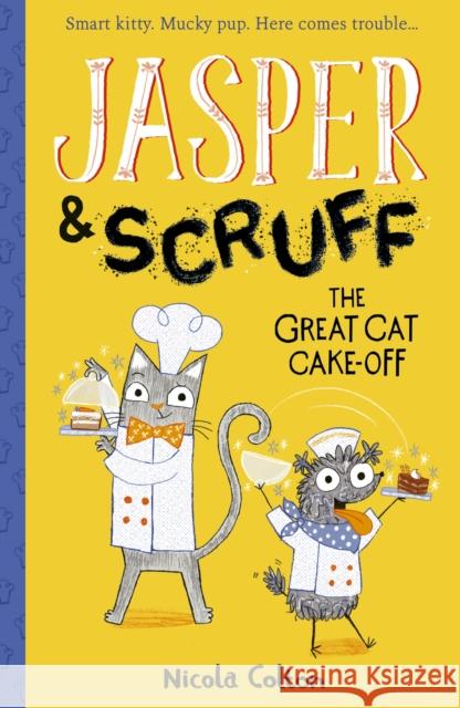 Jasper and Scruff: The Great Cat Cake-off Nicola Colton 9781788952552 Little Tiger Press Group