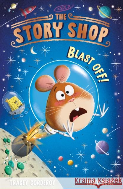 The Story Shop: Blast Off! Tracey Corderoy 9781788953252 Little Tiger Press Group
