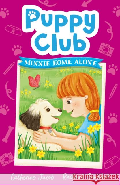 Puppy Club: Minnie Home Alone Catherine Jacob 9781788954723