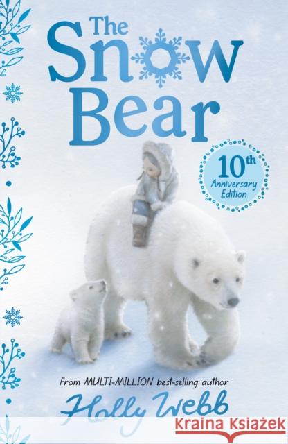 The Snow Bear 10th Anniversary Edition Holly Webb 9781788954853