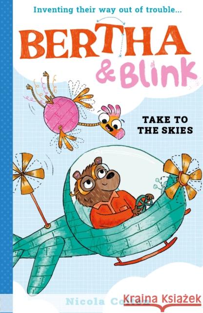 Bertha and Blink: Take to the Skies Nicola Colton 9781788956444 Little Tiger Press Group