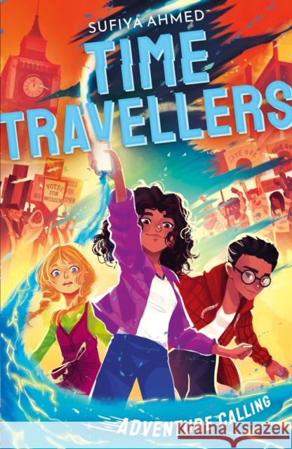 The Time Travellers: Adventure Calling Sufiya Ahmed 9781788956598 Little Tiger Press Group