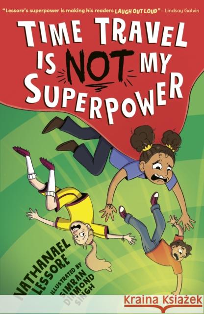 Time Travel Is NOT My Superpower Nathanael Lessore 9781788956659