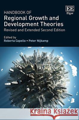 Handbook of Regional Growth and Development Theories: Revised and Extended Roberta Capello Peter Nijkamp  9781788970013 Edward Elgar Publishing Ltd