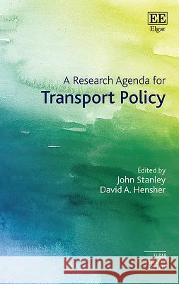 A Research Agenda for Transport Policy John Stanley David A. Hensher  9781788970198 Edward Elgar Publishing Ltd