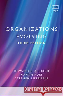 Organizations Evolving: Third Edition Howard E. Aldrich Martin Ruef Stephen Lippmann 9781788970297 Edward Elgar Publishing Ltd