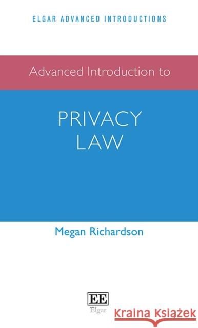 Advanced Introduction to Privacy Law Megan Richardson 9781788970969 Edward Elgar Publishing Ltd