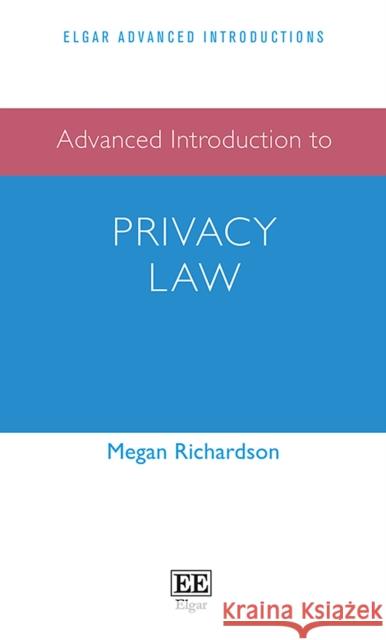 Advanced Introduction to Privacy Law Megan Richardson 9781788970969