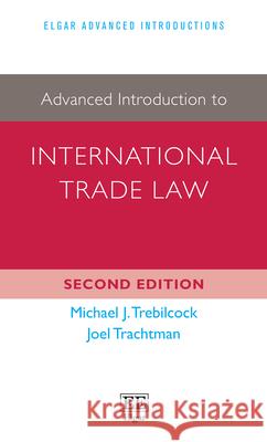 Advanced Introduction to International Trade Law Michael J. Trebilcock Joel Trachtman  9781788971423