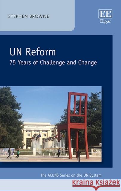 Un Reform: 75 Years of Challenge and Change Stephen Browne   9781788971683 Edward Elgar Publishing Ltd
