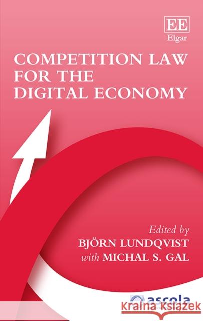 Competition Law for the Digital Economy Bjoern Lundqvist Michal S. Gal  9781788971829 Edward Elgar Publishing Ltd