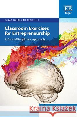 Classroom Exercises for Entrepreneurship: A Cross-Disciplinary Approach James D. Hart   9781788971867