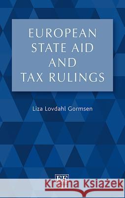 European State Aid and Tax Rulings Liza Lovdahl Gormsen   9781788972086 Edward Elgar Publishing Ltd