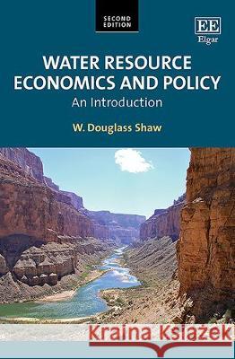Water Resource Economics and Policy – An Introduction W. D. Shaw 9781788973045 