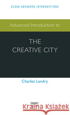 Advanced Introduction to the Creative City Charles Landry   9781788973496 Edward Elgar Publishing Ltd