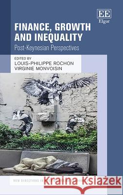 Finance, Growth and Inequality: Post-Keynesian Perspectives Louis-Philippe Rochon Virginie Monvoisin  9781788973687 Edward Elgar Publishing Ltd
