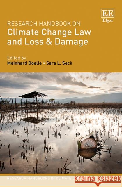 Research Handbook on Climate Change Law and Loss & Damage Meinhard Doelle Sara L. Seck  9781788974011