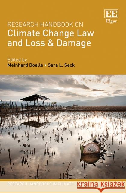 Research Handbook on Climate Change Law and Loss & Damage Meinhard Doelle Sara L. Seck  9781788974011 Edward Elgar Publishing Ltd