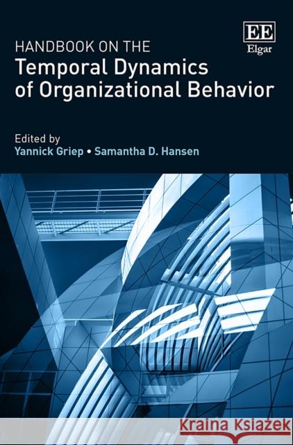 Handbook on the Temporal Dynamics of Organizational Behavior Yannick Griep Samantha D. Hansen  9781788974370 Edward Elgar Publishing Ltd