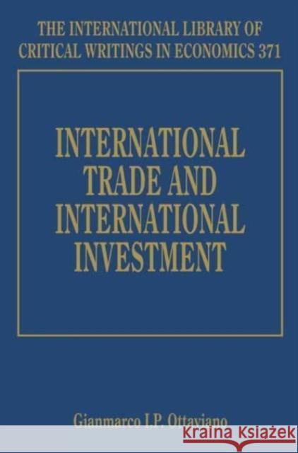 International Trade and International Investment Gianmarco I.P. Ottaviano   9781788974431 Edward Elgar Publishing Ltd