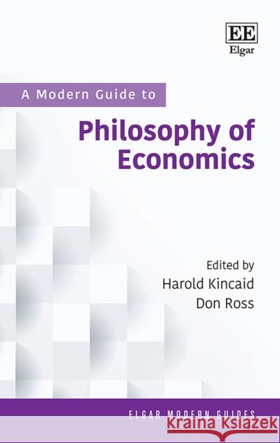 A Modern Guide to Philosophy of Economics Harold Kincaid, Don Ross 9781788974455 Edward Elgar Publishing Ltd