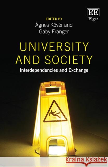 University and Society: Interdependencies and Exchange Agnes Koever Gaby Franger  9781788974707 Edward Elgar Publishing Ltd