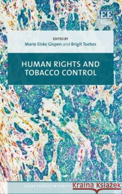 Human Rights and Tobacco Control Marie E. Gispen, Brigit Toebes 9781788974813