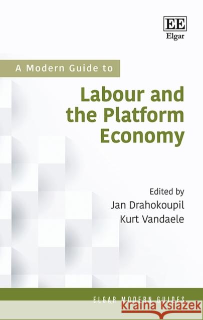 A Modern Guide To Labour and the Platform Economy Jan Drahokoupil Kurt Vandaele  9781788975094 Edward Elgar Publishing Ltd