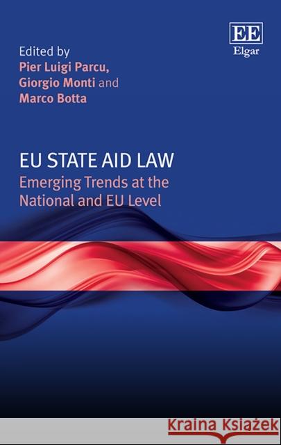 Eu State Aid Law: Emerging Trends at the National and Eu Level Pier L. Parcu Giorgio Monti Marco Botta 9781788975247 Edward Elgar Publishing Ltd