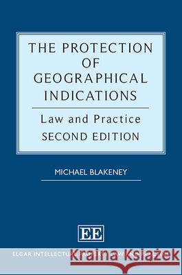 The Protection of Geographical Indications: Law and Practice Michael Blakeney   9781788975407