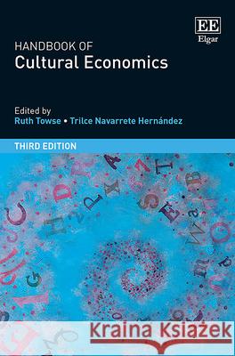 Handbook of Cultural Economics, Third Edition Ruth Towse Trilce Navarrete Hernandez  9781788975797 Edward Elgar Publishing Ltd