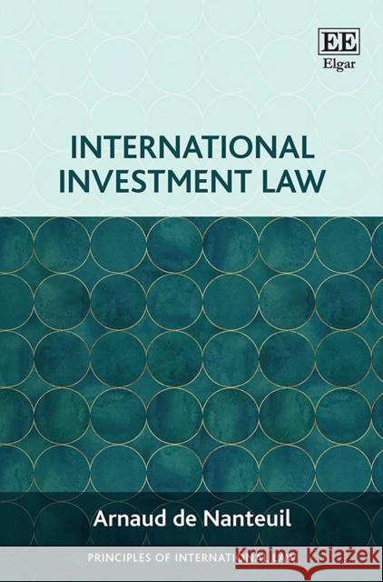 International Investment Law Arnaud de Nanteuil   9781788975889 Edward Elgar Publishing Ltd