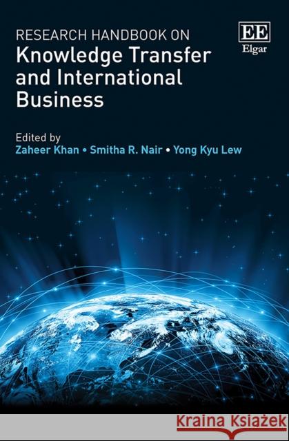 Research Handbook on Knowledge Transfer and International Business Zaheer Khan Smitha R. Nair Yong K. Lew 9781788976107 Edward Elgar Publishing Ltd