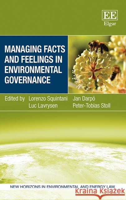 Managing Facts and Feelings in Environmental Governance Lorenzo Squintani Jan Darpoe Luc Lavrysen 9781788976169 Edward Elgar Publishing Ltd