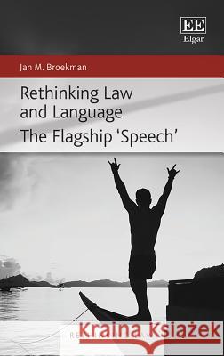 Rethinking Law and Language: The Flagship `Speech' Jan M. Broekman   9781788976619 Edward Elgar Publishing Ltd
