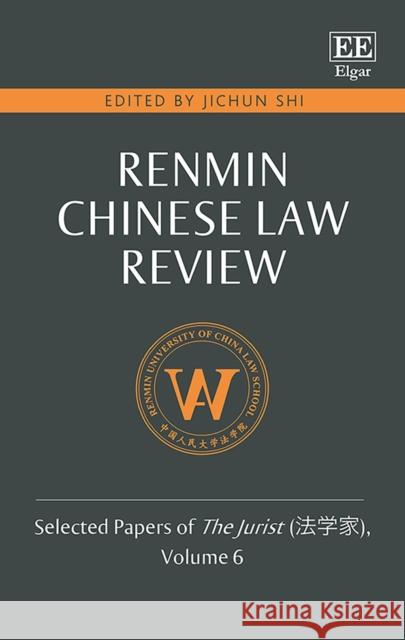 Renmin Chinese Law Review: Selected Papers of the Jurist (   ), Volume 6 Jichun Shi   9781788976732