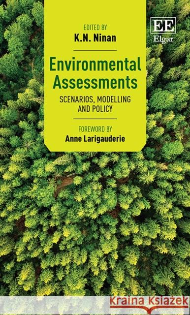 Environmental Assessments: Scenarios, Modelling and Policy K. N. Ninan 9781788976862 Edward Elgar Publishing Ltd